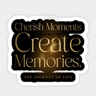 Cherish moments create memories motivation Sticker